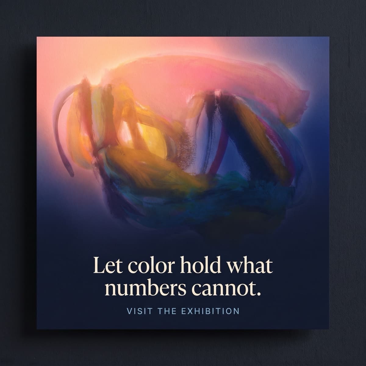 Art poster: an abstract painting, let color hold what numbers cannot